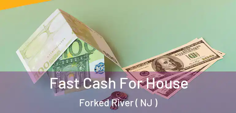 Fast Cash For House Forked River ( NJ )