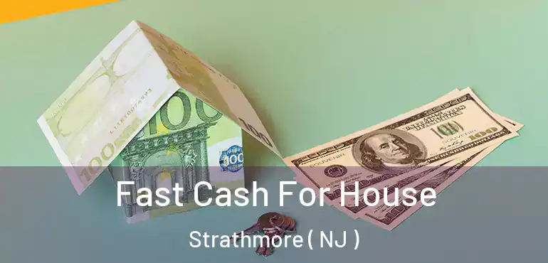  Fast Cash For House Strathmore ( NJ )