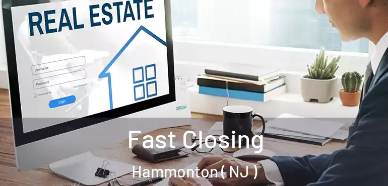  Fast Closing Hammonton ( NJ )