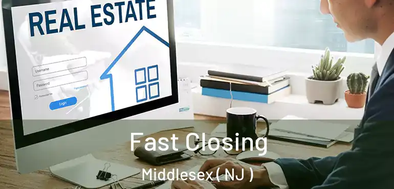  Fast Closing Middlesex ( NJ )
