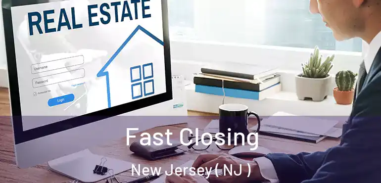  Fast Closing New Jersey ( NJ )