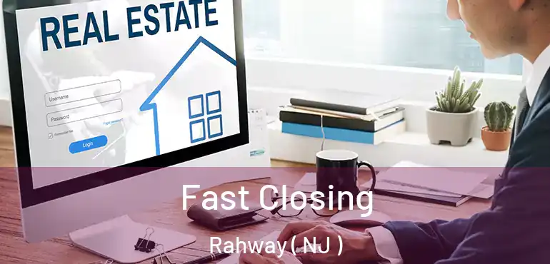  Fast Closing Rahway ( NJ )