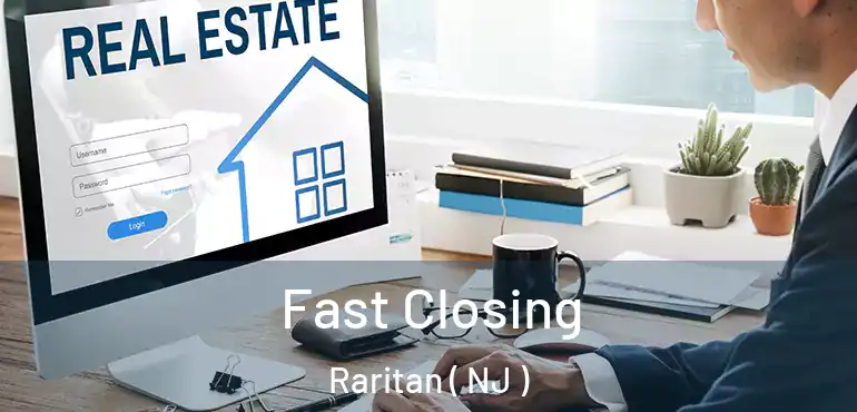  Fast Closing Raritan ( NJ )