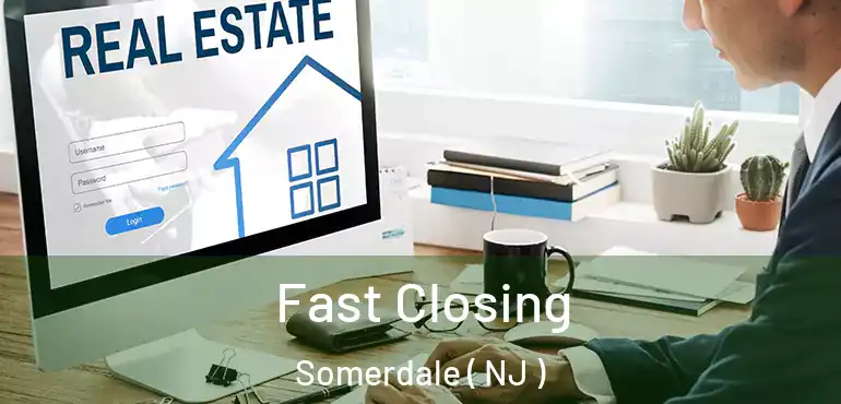  Fast Closing Somerdale ( NJ )