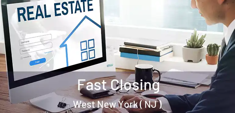  Fast Closing West New York ( NJ )