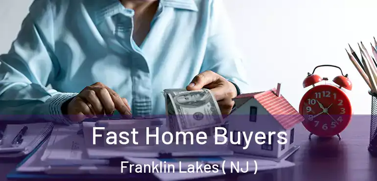  Fast Home Buyers Franklin Lakes ( NJ )