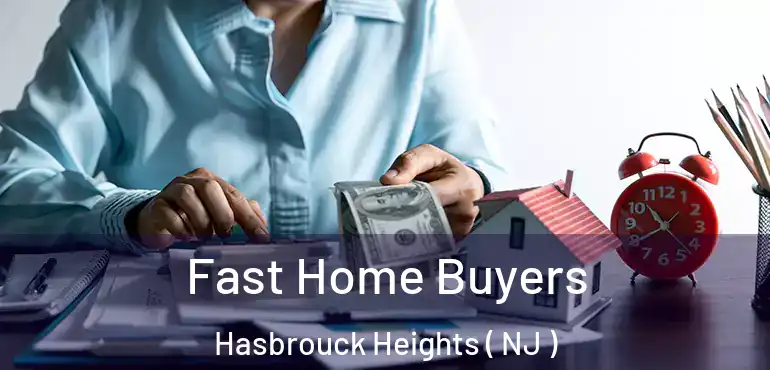  Fast Home Buyers Hasbrouck Heights ( NJ )