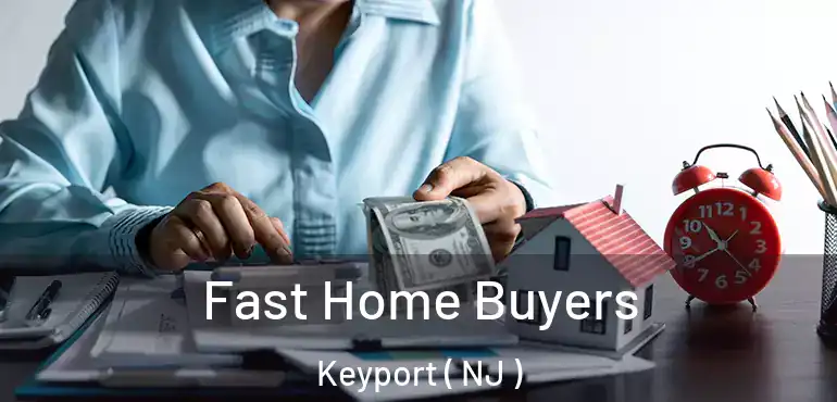  Fast Home Buyers Keyport ( NJ )