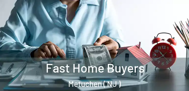  Fast Home Buyers Metuchen ( NJ )