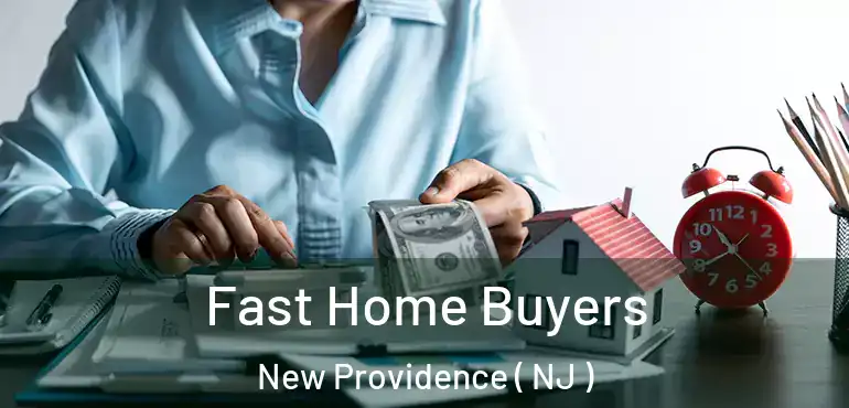  Fast Home Buyers New Providence ( NJ )