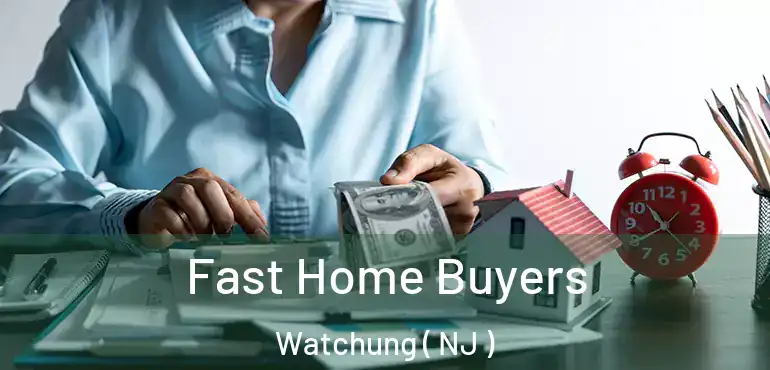  Fast Home Buyers Watchung ( NJ )