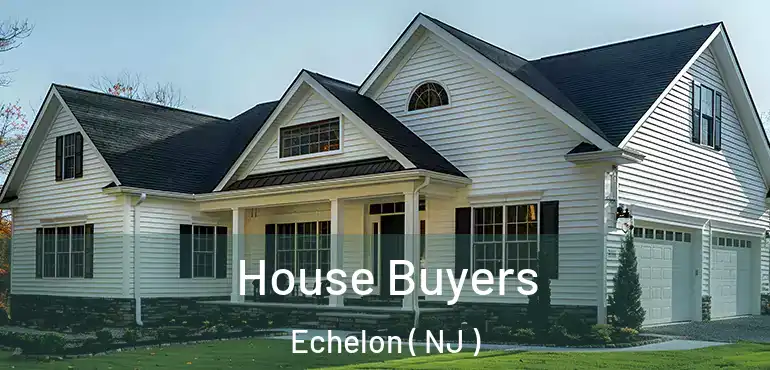  House Buyers Echelon ( NJ )