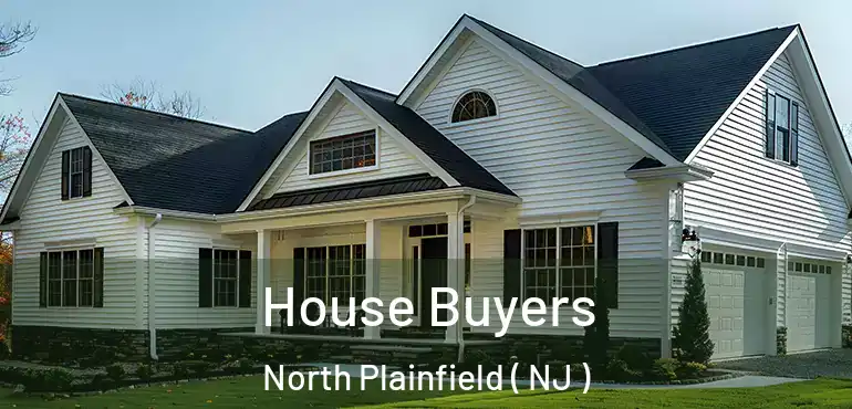  House Buyers North Plainfield ( NJ )