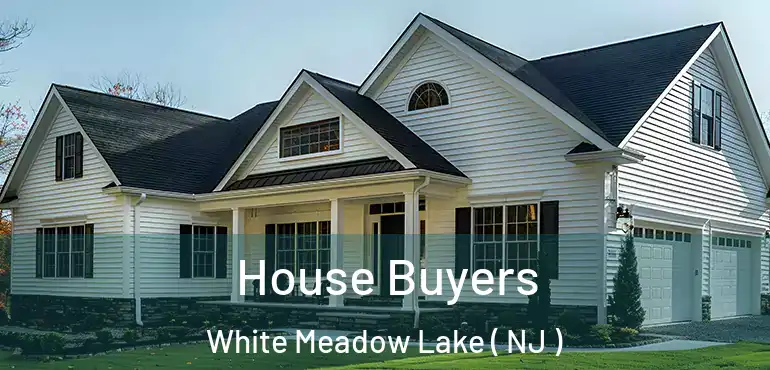  House Buyers White Meadow Lake ( NJ )