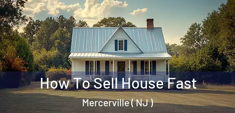  How To Sell House Fast Mercerville ( NJ )
