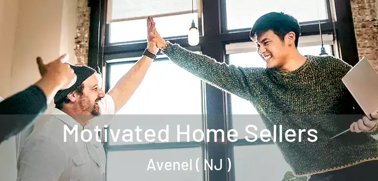  Motivated Home Sellers Avenel ( NJ )