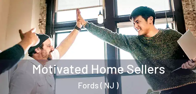  Motivated Home Sellers Fords ( NJ )