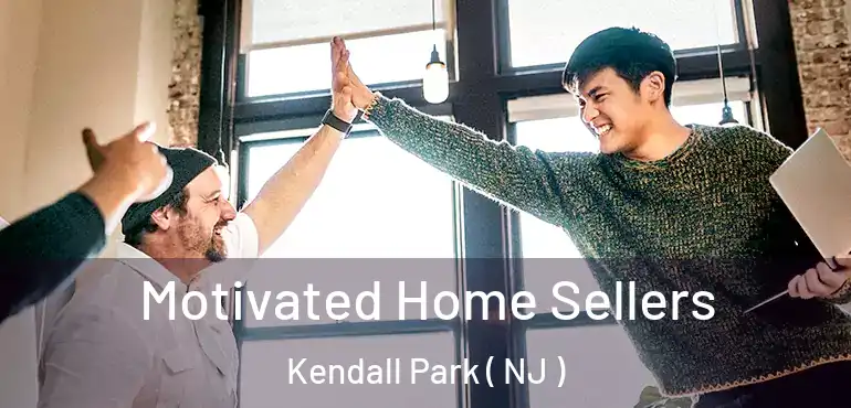  Motivated Home Sellers Kendall Park ( NJ )
