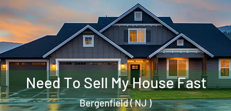 Need To Sell My House Fast Bergenfield ( NJ )