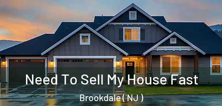  Need To Sell My House Fast Brookdale ( NJ )