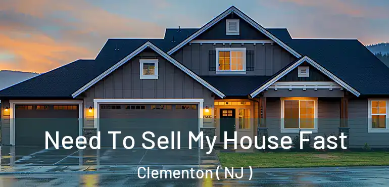  Need To Sell My House Fast Clementon ( NJ )