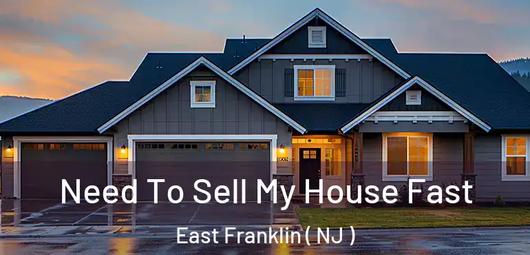  Need To Sell My House Fast East Franklin ( NJ )