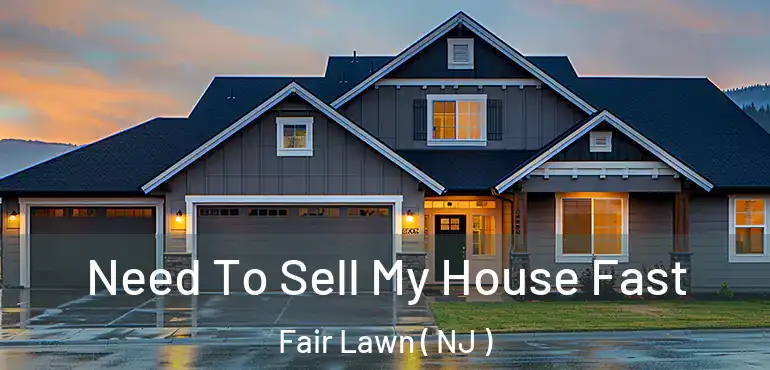  Need To Sell My House Fast Fair Lawn ( NJ )