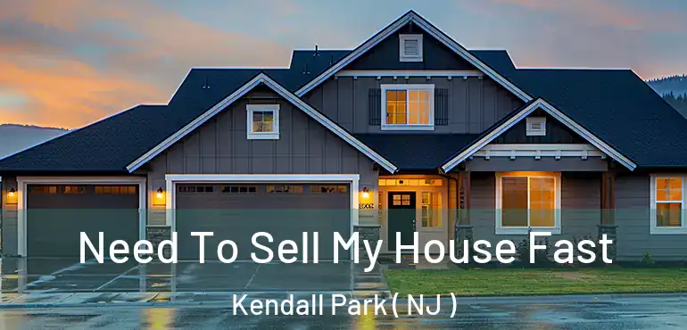  Need To Sell My House Fast Kendall Park ( NJ )