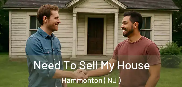  Need To Sell My House Hammonton ( NJ )