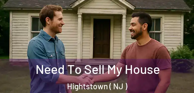  Need To Sell My House Hightstown ( NJ )
