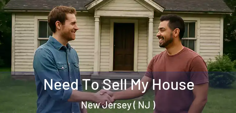  Need To Sell My House New Jersey ( NJ )