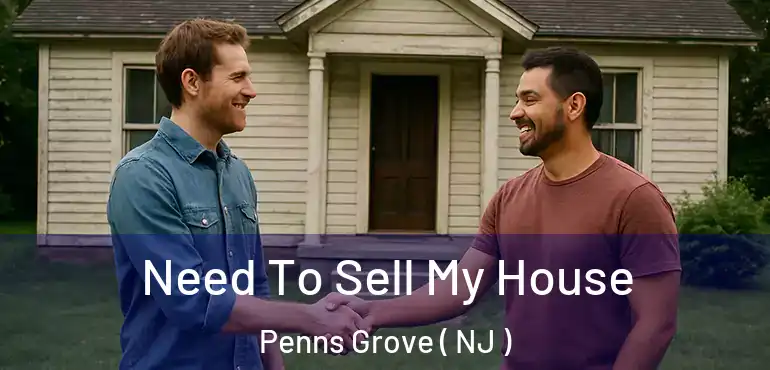  Need To Sell My House Penns Grove ( NJ )