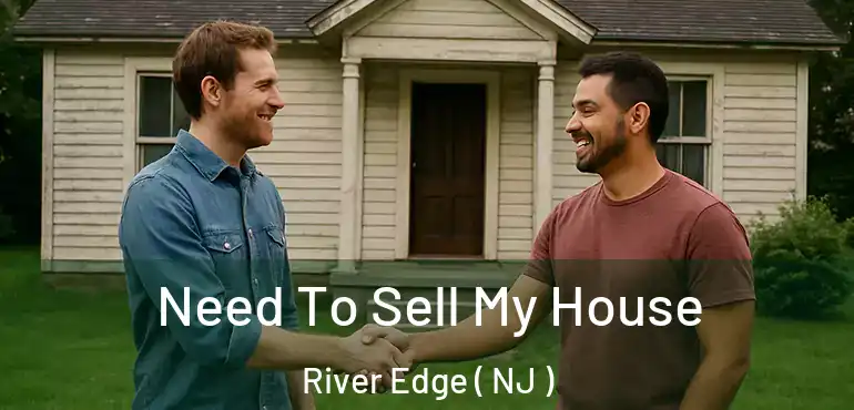  Need To Sell My House River Edge ( NJ )