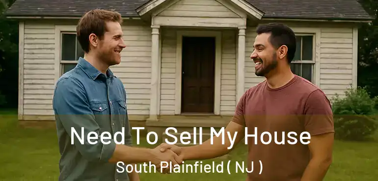  Need To Sell My House South Plainfield ( NJ )