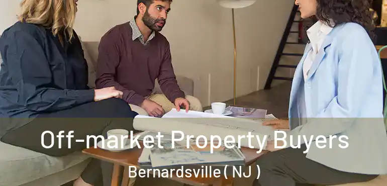  Off-market Property Buyers Bernardsville ( NJ )