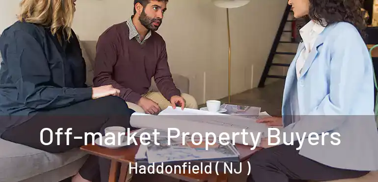  Off-market Property Buyers Haddonfield ( NJ )