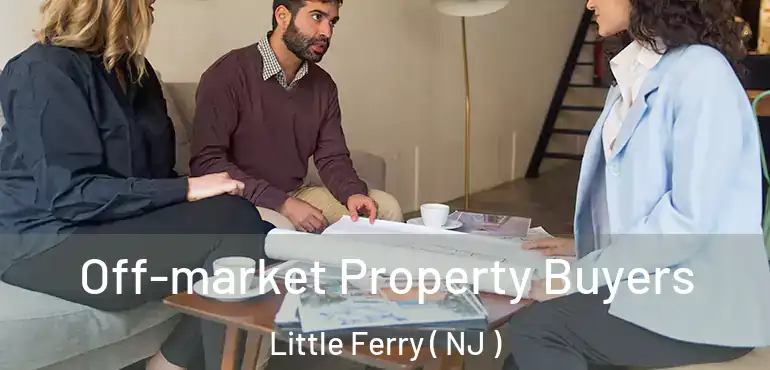  Off-market Property Buyers Little Ferry ( NJ )