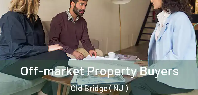  Off-market Property Buyers Old Bridge ( NJ )
