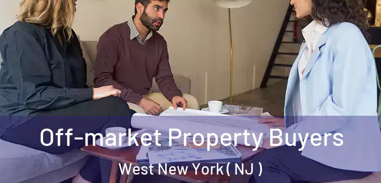  Off-market Property Buyers West New York ( NJ )