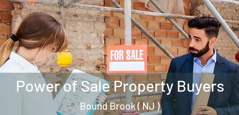  Power of Sale Property Buyers Bound Brook ( NJ )