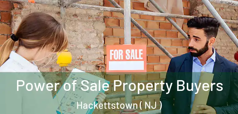  Power of Sale Property Buyers Hackettstown ( NJ )