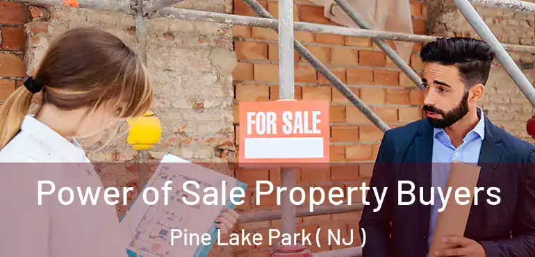  Power of Sale Property Buyers Pine Lake Park ( NJ )