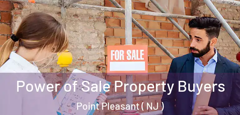  Power of Sale Property Buyers Point Pleasant ( NJ )
