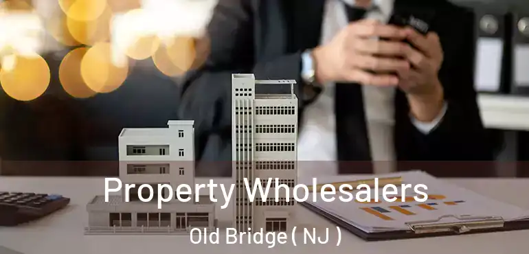  Property Wholesalers Old Bridge ( NJ )