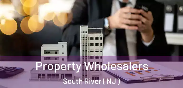  Property Wholesalers South River ( NJ )