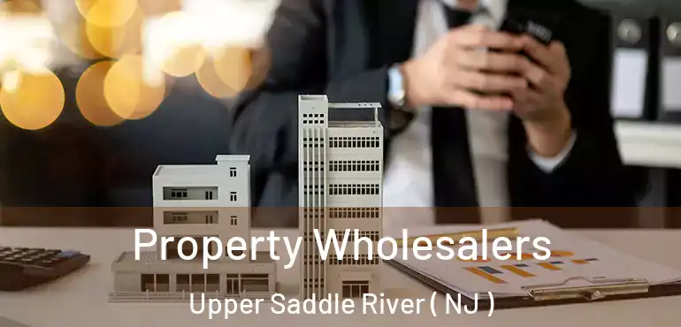  Property Wholesalers Upper Saddle River ( NJ )