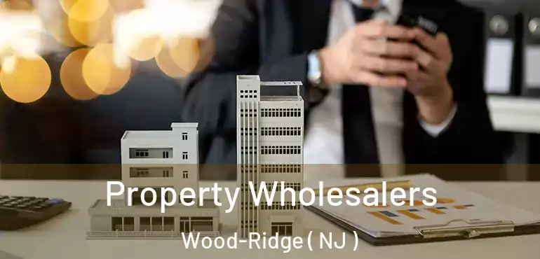  Property Wholesalers Wood-Ridge ( NJ )