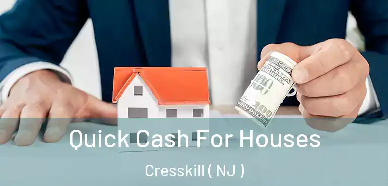 Quick Cash For Houses Cresskill ( NJ )