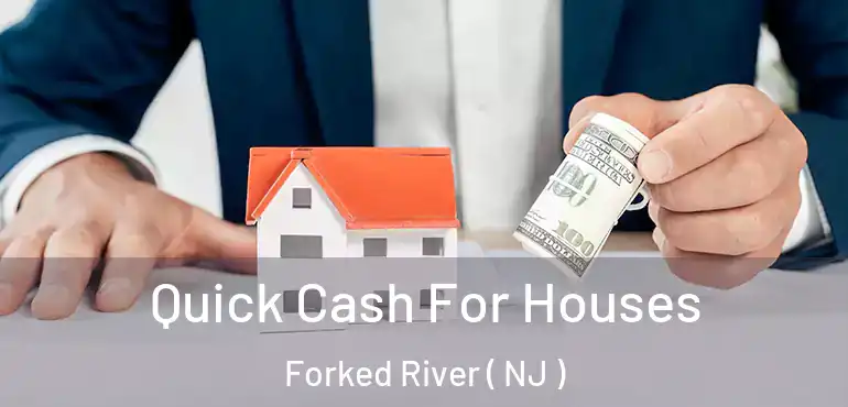  Quick Cash For Houses Forked River ( NJ )