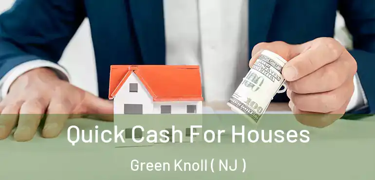  Quick Cash For Houses Green Knoll ( NJ )